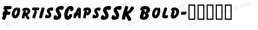 FortisSCapsSSK Bold字体转换